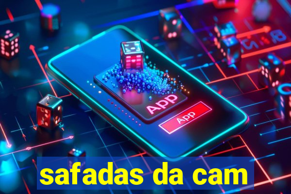 safadas da cam